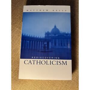 Rediscovering Catholicism by Matthew Kelly Soft Cover